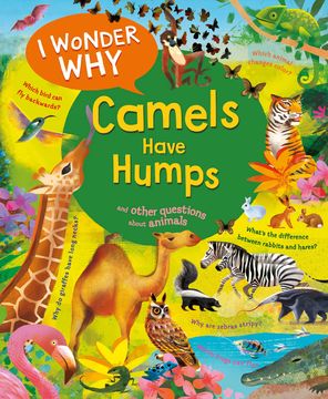 portada I Wonder why Camels Have Humps: And Other Questions About Animals (en Inglés)