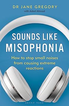 portada Sounds Like Misophonia: How to Stop Small Noises From Causing Extreme Reactions (en Inglés)