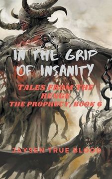portada In The Grip Of Insanity: Tales From The Renge: The Prophecy, Book 6 (in English)