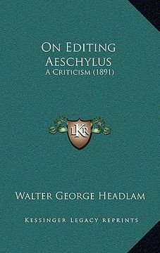portada on editing aeschylus: a criticism (1891) (en Inglés)