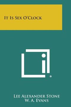 portada It Is Sex O'Clock (en Inglés)