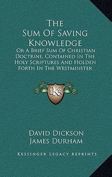 portada the sum of saving knowledge: or a brief sum of christian doctrine, contained in the holy scriptures and holden forth in the westminster confession