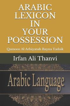 portada Arabic Lexicon in Your Possession: Qamoos Al Arbiyatuh Bayna Yadaiyaik