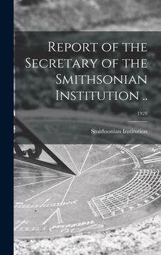portada Report of the Secretary of the Smithsonian Institution ..; 1928 (en Inglés)