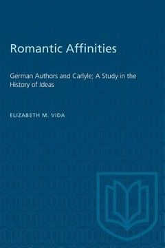 portada Romantic Affinities: German Authors and Carlyle; A Study in the History of Ideas (en Inglés)