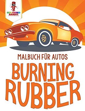 portada Burning Rubber: Malbuch für Autos (in German)