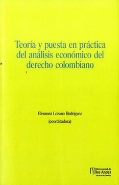 portada TEORIA Y PUESTA EN PRACTICA DEL ANALISIS ECONOMICO DEL DERECHO COLOMBIANO