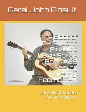 portada The Best of Geral John Pinault's Love Songs - Book #29 - Feeling Happy! Feeling Sad!: Left & Right-Handed Guitar Songbook (en Inglés)