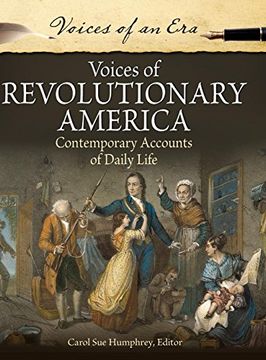 portada Voices of Revolutionary America: Contemporary Accounts of Daily Life (Voices of an Era) (in English)