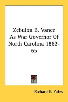 portada zebulon b. vance as war governor of north carolina 1862-65 (en Inglés)