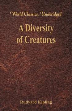 portada A Diversity of Creatures (World Classics, Unabridged) (in English)