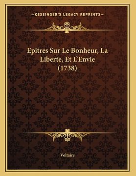 portada Epitres Sur Le Bonheur, La Liberte, Et L'Envie (1738) (in French)