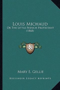 portada louis michaud: or the little french protestant (1868) (en Inglés)