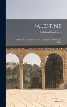 portada Palestine: Its Historical Geography: With Topographical Index and Maps (en Inglés)
