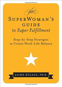 portada The Superwoman's Guide to Super Fulfillment: Step-By-Step Strategies to Create Work-Life Balance