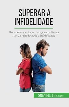 portada Superar a infidelidade: Recuperar a autoconfiança e confiança na sua relação após a infidelidade (en Francés)