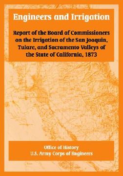 portada engineers and irrigation: report of the board of commissioners on the irrigation of the san joaquin, tulare, and sacramento valleys of the state