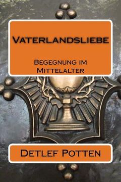 portada Vaterlandsliebe: Begegnung im Mittelalter (in German)