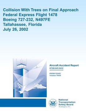 portada Aircraft Accident Report Collision With Trees on Final Approach Federal Express Flight 1478 Boeing 727-232, N497FE Tallahassee, Florida July 26, 2002