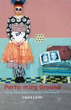 portada Performing Ground: Space, Camouflage, and the Art of Blending in