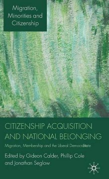 portada Citizenship Acquisition and National Belonging: Migration, Membership and the Liberal Democratic State (Migration, Minorities and Citizenship) 
