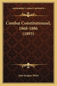 portada Combat Constitutionnel, 1868-1886 (1893) (in French)