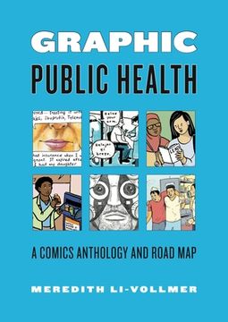 portada Graphic Public Health: A Comics Anthology and Road map (Graphic Medicine) (en Inglés)