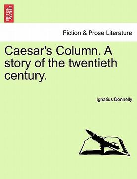 portada caesar's column. a story of the twentieth century. (en Inglés)