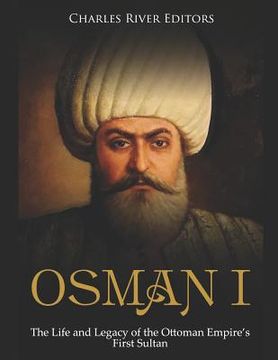 portada Osman I: The Life and Legacy of the Ottoman Empire's First Sultan (en Inglés)