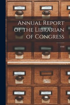 portada Annual Report of the Librarian of Congress; 1940 (en Inglés)