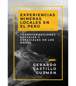 portada Experiencias mineras locales en el Perú. Transformaciones sociales y espaciales en los Andes
