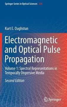portada Electromagnetic and Optical Pulse Propagation: Volume 1: Spectral Representations in Temporally Dispersive Media (en Inglés)