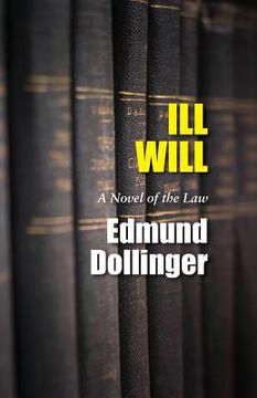 portada Ill Will: A Novel of the Law (en Inglés)