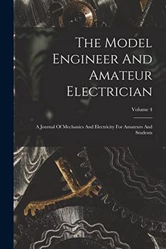portada The Model Engineer and Amateur Electrician: A Journal of Mechanics and Electricity for Amateurs and Students; Volume 4