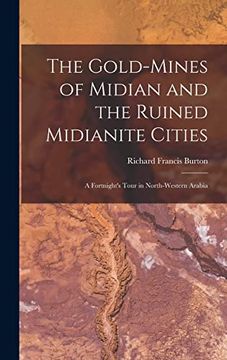 portada The Gold-Mines of Midian and the Ruined Midianite Cities: A Fortnight's Tour in North-Western Arabia (in English)
