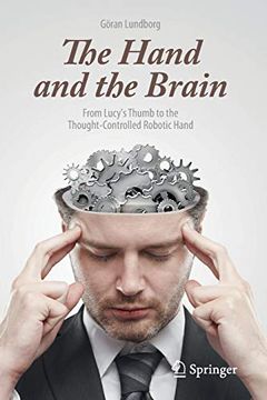 portada The Hand and the Brain: From Lucy's Thumb to the Thought-Controlled Robotic Hand (en Inglés)