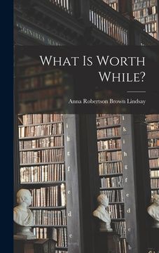 portada What is Worth While? (in English)