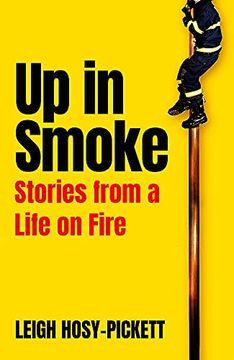 portada Up in Smoke: Stories From a Life on Fire (en Inglés)