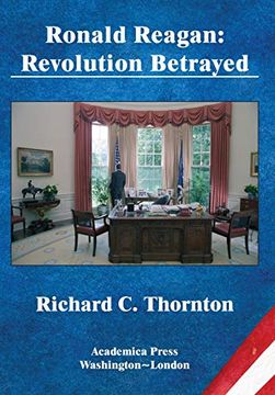 portada Ronald Reagan: Revolution Betrayed (St. James’S Studies in World Affairs)
