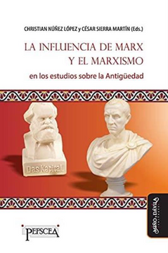 portada La Influencia de Marx y el Marxismo en los Estudios Sobre la Antiguedad (in Spanish)