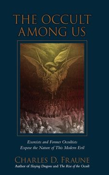 portada The Occult Among Us: Exorcists and Former Occultists Expose the Nature of This Modern Evil (en Inglés)