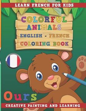portada Colorful Animals English - French Coloring Book. Learn French for Kids. Creative Painting and Learning.