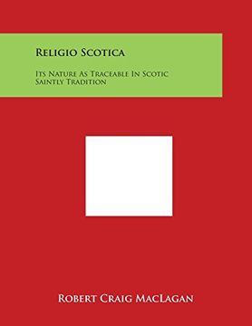 portada Religio Scotica: Its Nature As Traceable In Scotic Saintly Tradition