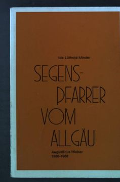 portada Segenspfarrer vom Allgäu. Augustinus Hieber 1886 - 1968. (en Alemán)