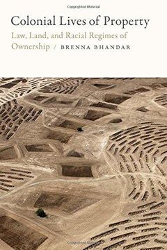 portada Colonial Lives of Property: Law, Land, and Racial Regimes of Ownership (Paperback) (en Inglés)