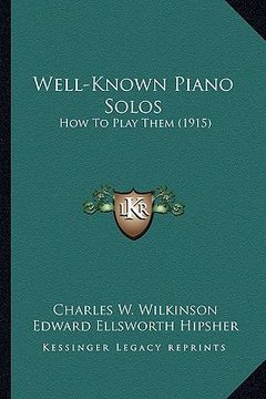 portada well-known piano solos: how to play them (1915) (en Inglés)