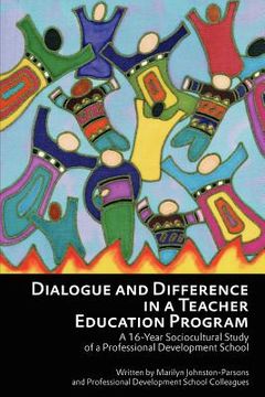 portada dialogue and difference in a teacher education program: a 16 -year sociocultural study of a professional development school (en Inglés)