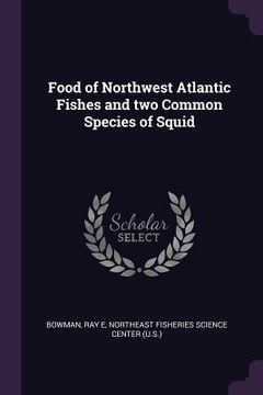 portada Food of Northwest Atlantic Fishes and two Common Species of Squid (in English)