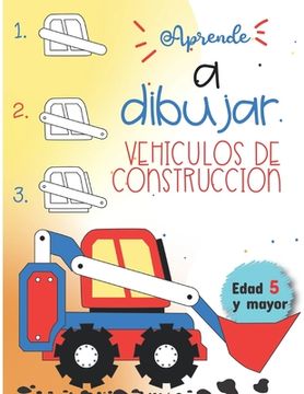 portada Aprende a dibujar Vehiculos de Construccion Edad 5 y mayor: Diversion para niños y niñas de Kinder y Preescolar