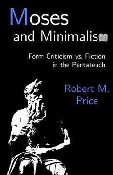 portada Moses and Minimalism: Form Criticism vs. Fiction in the Pentateuch (en Inglés)